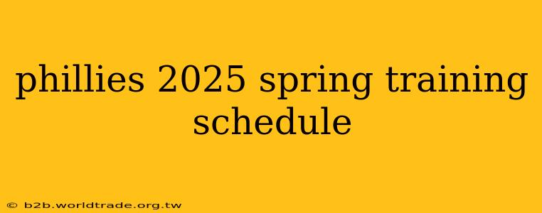 phillies 2025 spring training schedule